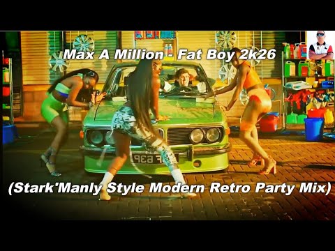 Max A Million - Fat Boy 2k26  (Stark'Manly Style Modern Retro Party Mix)