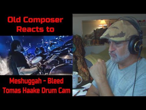 Old Composer REACTS to Meshuggah BLEED | Tomas Haake Drum Cam