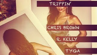 Chris Brown ft. R. Kelly &amp; Tyga - Trippin&#39; (Official Audio)