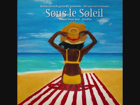 Major Boys feat Aurelia - Sous Le Soleil (Rhythm Junkeez Mix aka AL-Faris)