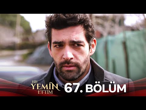 Bir Yemin Ettim 67. Bölüm