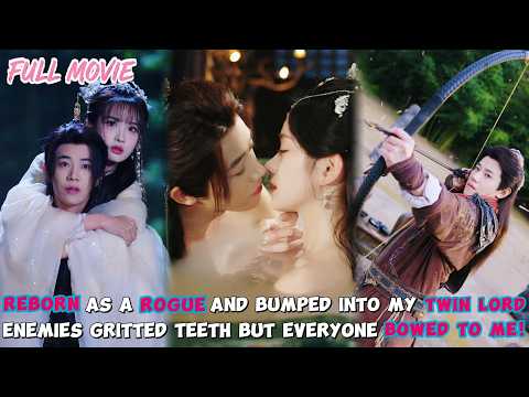 Reborn as a Rogue and Bumped Into My Twin Lord【FULL】Everyone Bowed to Me!#cdrama #reborn