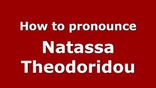 How to pronounce Natassa Theodoridou