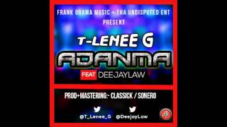 T-Lenee G -- ADANMA FT DeejayLaw