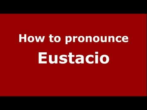 How to Pronounce Eustacio - PronounceNames.com