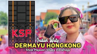 Download lagu DERMAYU HONGKONG • INDAH WATY • Yang Semok KS PUTRA • Show Majasari Sliyeg Indramayu  mp3