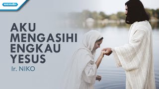 Download lagu Aku Mengasihi Engkau Yesus - Ir. Niko ( lyric video) mp3 Download lagu Aku Mengasihi Engkau Yesus - Ir. Niko ( lyric video) mp3
