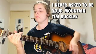 I Never Asked To Be Your Mountain by Tim Buckley (cover)