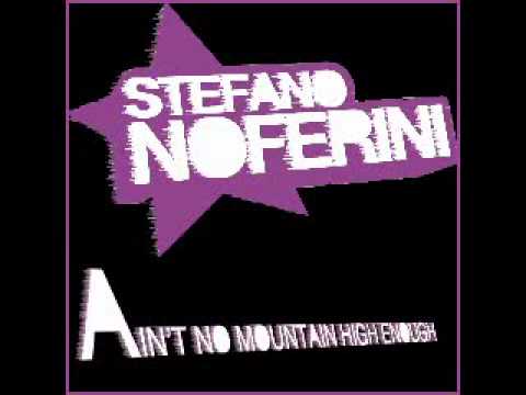 Stefano Noferini - Ain't No Mountain High Enough