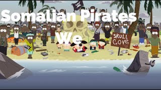 Somalian Pirates We-South Park (Lyrics)