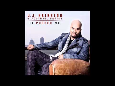 JJ Hairston & Youthful Praise - It Pushed Me (AUDIO ONLY)