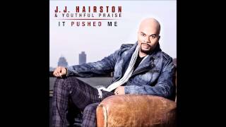 JJ Hairston & Youthful Praise - It Pushed Me (AUDIO ONLY)