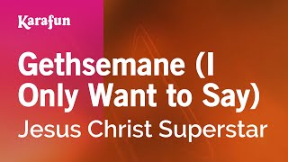Gethsemane (I Only Want to Say) - Jesus Christ Superstar | Karaoke Version | KaraFun