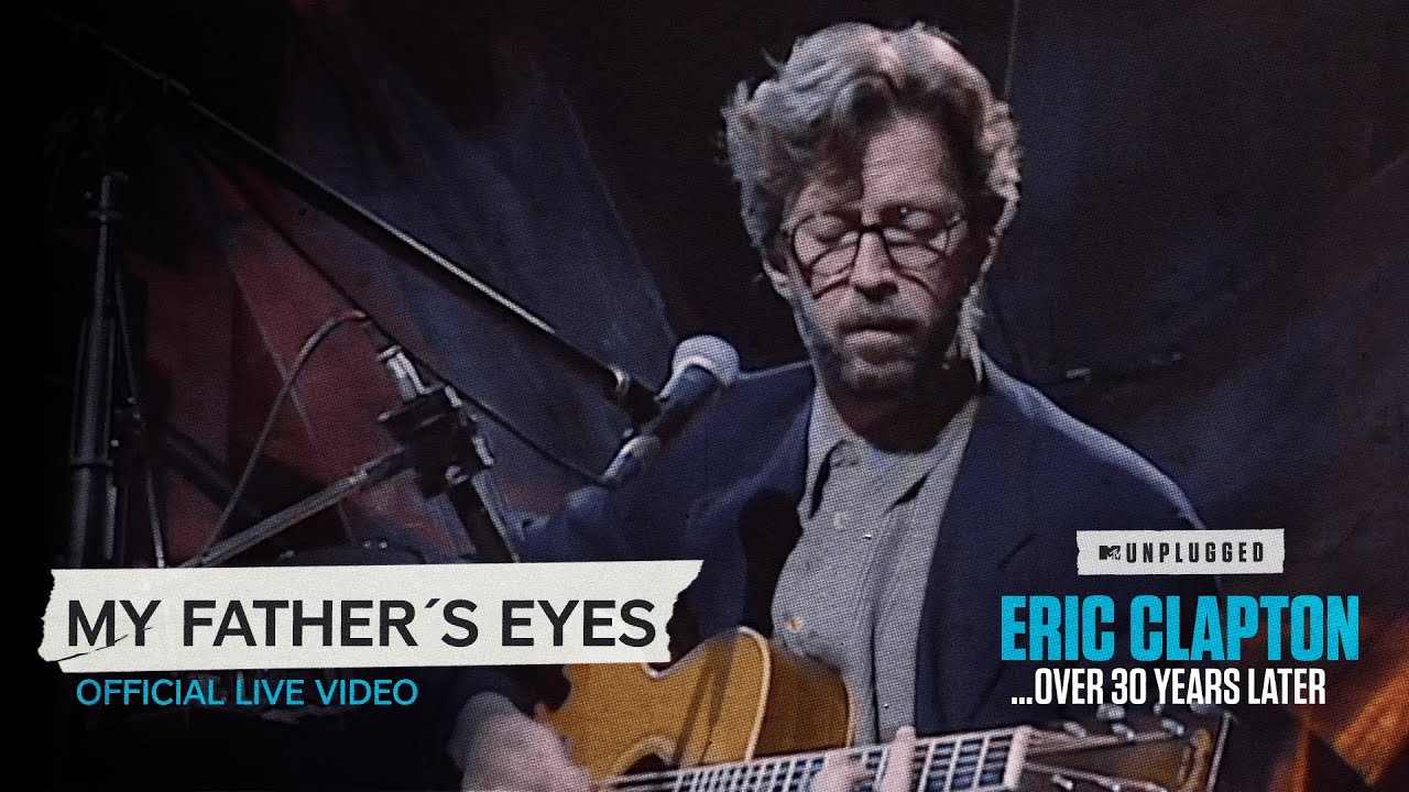 Eric Clapton - My Father's Eyes [Unplugged...Over 30 Years Later] (Official Live Video)