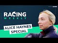 Racing Weekly: Interview with Alice Haynes, Newmarket's most exciting young trainer