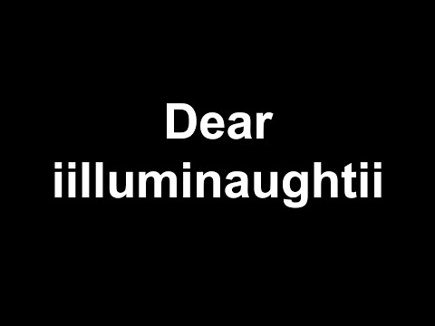 Dear iilluminaughtii...
