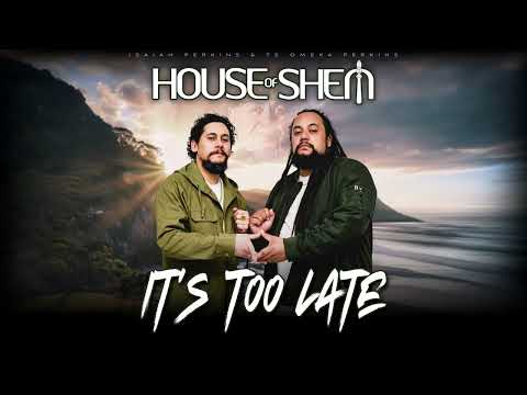 House of Shem - It's Too Late (Audio)