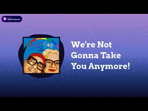 Full Circle (The Podcast) - with Charles Tyson, Jr. & Martha Madrigal - We're Not Gonna Take You...
