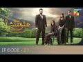 Ishq Tamasha Episode 21 | Junaid Khan | Aiman Khan | Kinza Hashmi | HUM TV Drama