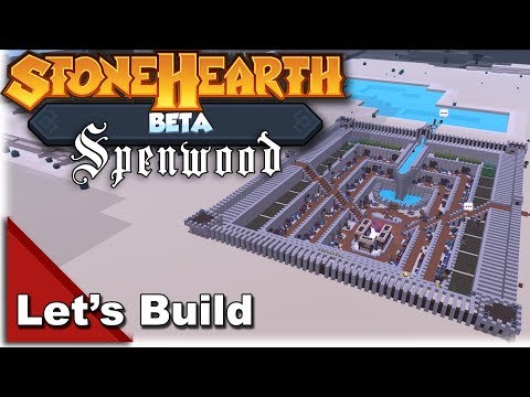 Let's Build Spenwood - StoneHearth Beta