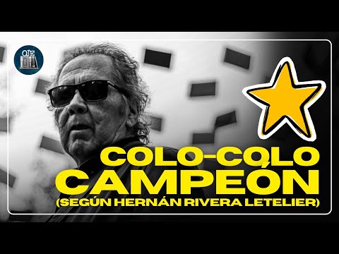 ⭐ COLO-COLO CAMPEÓN (según Hernán Rivera Letelier)