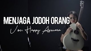 Download lagu HAPPY ASMARA - MENJAGA JODOH ORANG | Lirik Lagu | Lagu Akustik mp3