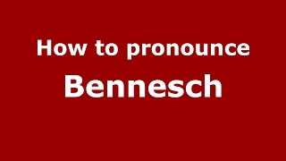 How to pronounce Bennesch
