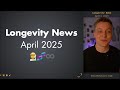 Longevity News April 2025
