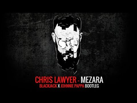 Chris Lawyer - Mezara (Blackjack X Johnnie Pappa Bootleg)