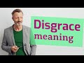 Disgrace | Meaning of disgrace