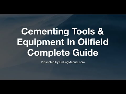 Cementing Tools & Equipment In Oilfield Complete Guide - Drilling Manual