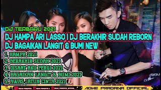 Download lagu THE BEST BREAKBEAT I DJ HAMPA ARI LASSO 2021 I DJ BERAKHIR SUDAH REBORN 2021 mp3