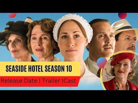 Seaside Hotel Season 10 Release Date | Trailer | Cast | Expectation | Ending Explained