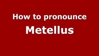 How to pronounce Metellus