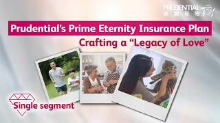 【Prudential’s Prime Eternity Insurance Plan Product Video – Single Segment】