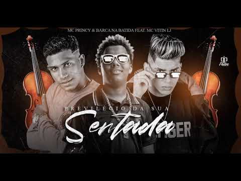 MC PRINCY - BARCA NA BATIDA - VITIN DO LJ - EU QUERO O PRIVILEGIO DA SUA SENTADA - BREGA FUNK