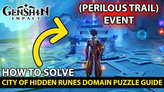 Genshin Impact  How To Solve Domain Puzzle (City Of Hidden Runes) in Perilous Trail Event Full Guide