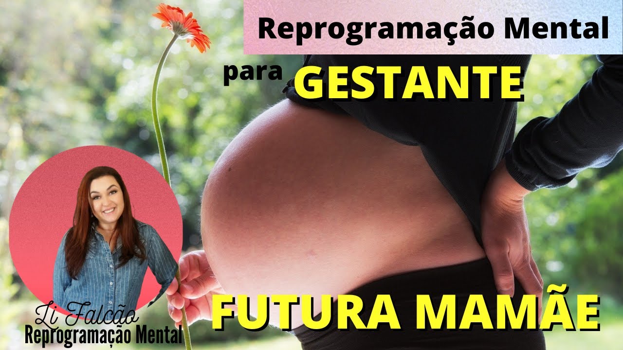 Reprogramação Mental PARA GESTANTE - FUTURA MAMÃE - Afirmações positivas