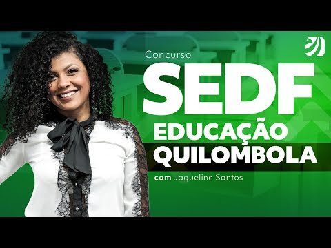 Concurso SEDF: Educação Quilombola com Prof. Jaqueline Santos