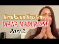 Kesaksian Kristen Diana Maduresse Part 2