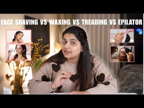 Face Shaving vs Waxing vs Threading vs Epilator | Which is Best for Women?
