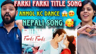 FARKI FARKI | Nepali Movie Title Song Reaction | ANMOL KC, JASSITA GURUNG | 2024 / 2081