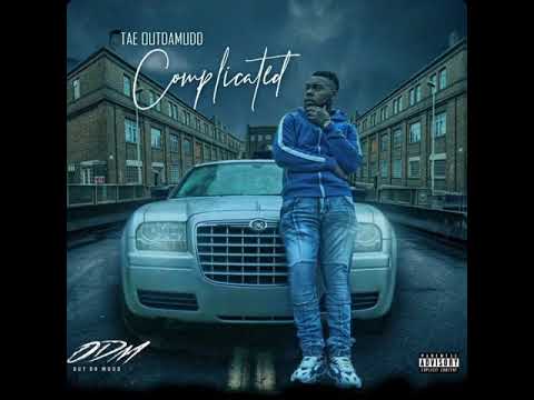 Tae OutDaMudd - Complicated