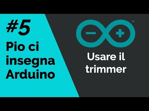 #5 - Pio ci insegna ARDUINO - Come usare il trimmer