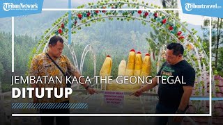 Imbas Insiden Maut di Banyumas, Jembatan Kaca The Geong Tegal Ikut Ditutup