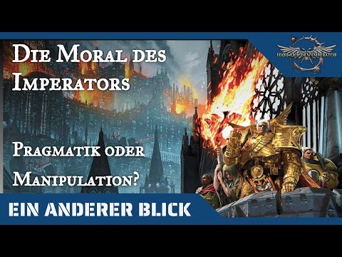 Ein anderer Blick auf die Moral des Imperators - Warhammer 40K Hintergründe auf dem Prüfstand