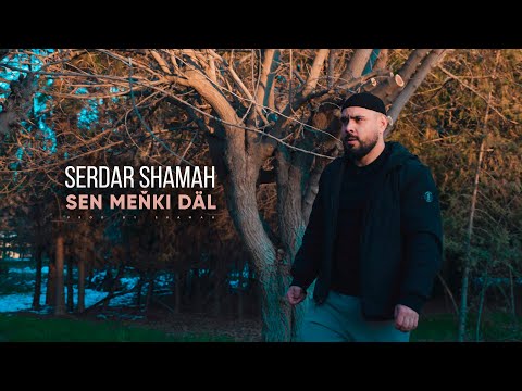 Serdar Shamah _-_ Sen menki dal