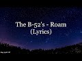 The B-52's - Roam (Lyrics HD)