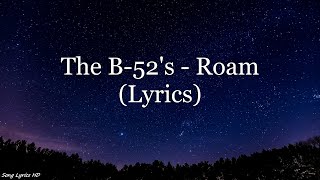 The B-52's - Roam (Lyrics HD)