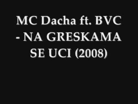 MC Dacha ft. BVC - Na greškama se uči (2008)